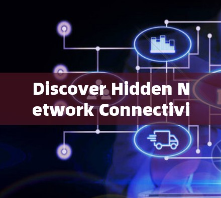 Discover Hidden Network Connectivity in Our Daily Life