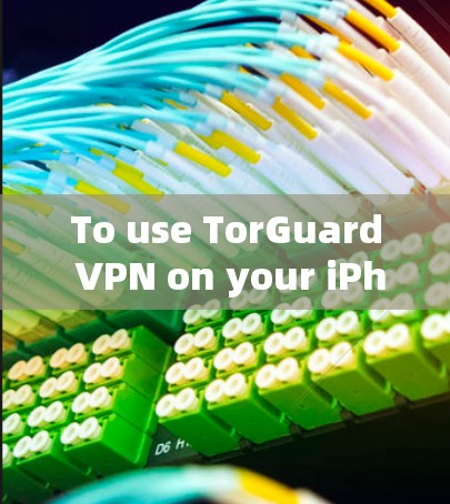 To use TorGuard VPN on your iPhone,follow these organized steps: To use TorGuard VPN on your iPhone,follow these organized steps:
