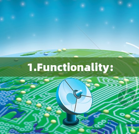 1.Functionality: 1.Functionality: