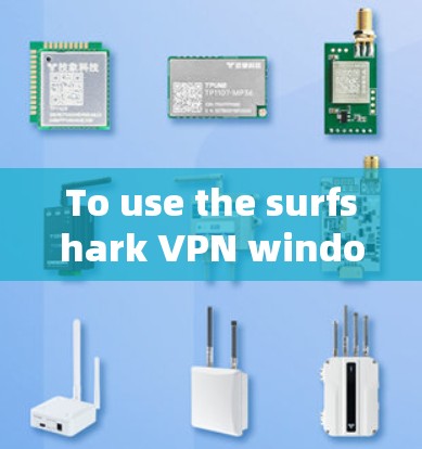 To use the surfshark VPN window version,follow these organized steps: