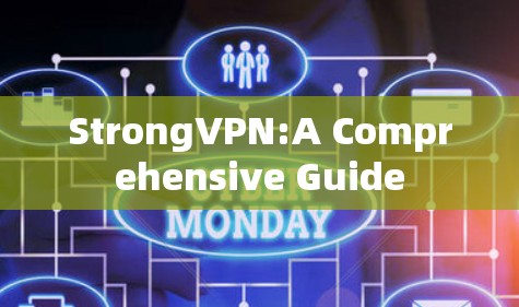 StrongVPN:A Comprehensive Guide
