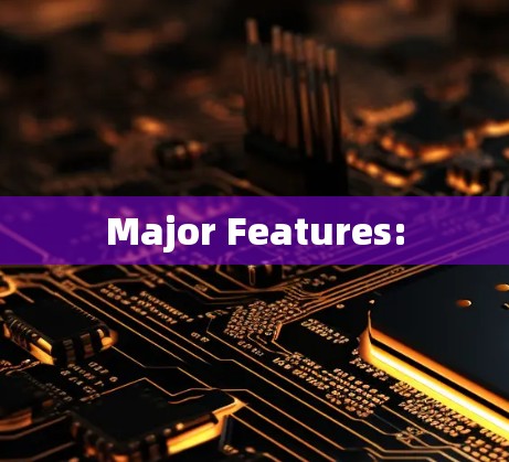 Major Features: