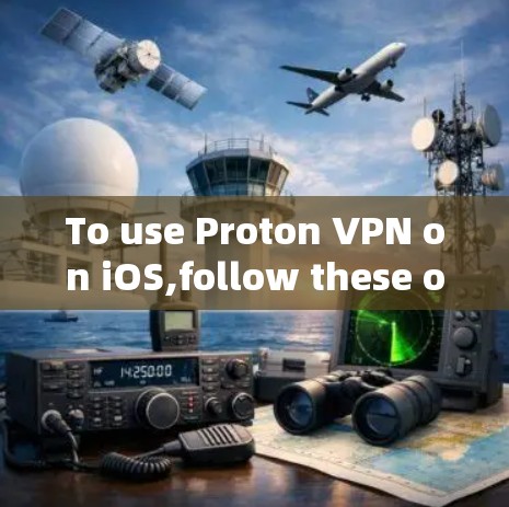 To use Proton VPN on iOS,follow these organized steps: